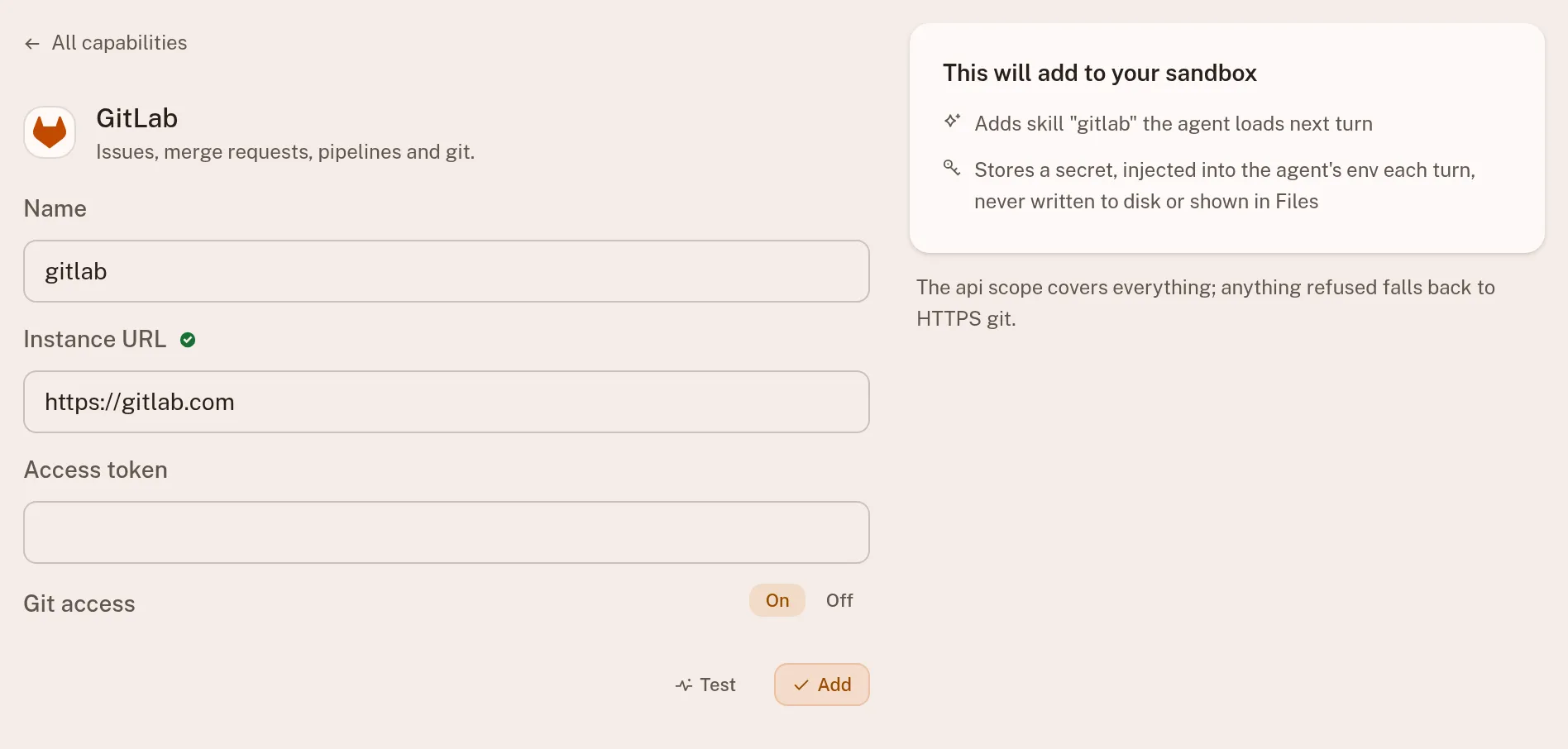The GitLab capability before it is connected: a name, the instance URL, an access token and a Git access switch, and beside them what it will add to the sandbox: a skill the agent loads next turn and a secret injected into its environment, never written to disk.